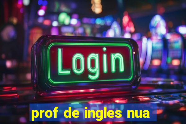 prof de ingles nua